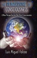 The Reawakeniing of Consciousness di Luis Miguel Falcao edito da Kima Global Publishers