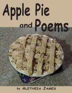 Apple Pie and Poems di Aletheia James edito da Amity Publications