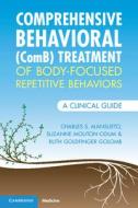 Comprehensive Behavioral (ComB) Treatment Of Body-Focused Repetitive Behaviors di Charles S. Mansueto, Suzanne Mouton-Odum, Ruth Goldfinger Golomb edito da Cambridge University Press