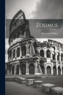 Zosimus di Immanuel Bekker edito da LEGARE STREET PR