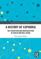 A History Of Euphoria di Christopher Milnes edito da Taylor & Francis Ltd