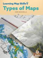 Types of Maps di Kerri Mazzarella edito da CRABTREE ROOTS PLUS