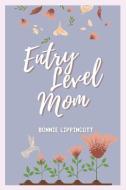 Entry Level Mom di Bonnie Lippincott edito da LIGHTNING SOURCE INC
