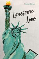 Lonesome Love di Eric Jan Larsen edito da BookBaby
