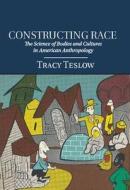 Constructing Race di Tracy Teslow edito da Cambridge University Press