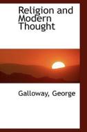 Religion And Modern Thought di Galloway George edito da Bibliolife