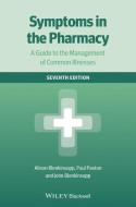 Symptoms In The Pharmacy 7e - A Guide To The Management Of Common Illnesses di Alison Blenkinsopp, Paul Paxton, John Blenkinsopp edito da John Wiley & Sons Inc