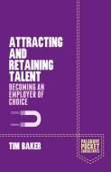 Attracting and Retaining Talent di T. Baker edito da Palgrave Macmillan UK