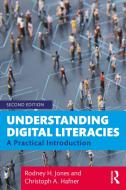 Understanding Digital Literacies di Rodney H. Jones, Christoph A. Hafner edito da Taylor & Francis Ltd