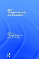 Sport Entrepreneurship and Innovation di Vanessa Ratten edito da Routledge