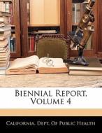 Biennial Report, Volume 4 edito da Nabu Press