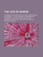 The Life Of Baron di Frederick Trenck edito da Rarebooksclub.com