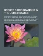 Sports radio stations in the United States di Source Wikipedia edito da Books LLC, Reference Series