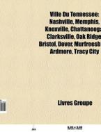 Ville Du Tennessee: Nashville, Memphis, di Livres Groupe edito da Books LLC, Wiki Series