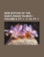 New Edition Of The Babylonian Talmud (volume 9, Pt. 1 - V. 10, Pt. 1) di Books Group edito da General Books Llc