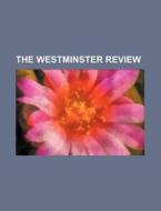 The Westminster Review di Books Group edito da General Books Llc