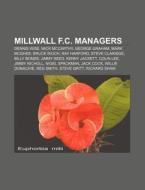 Millwall F.c. Managers: Dennis Wise, Mic di Books Llc edito da Books LLC, Wiki Series