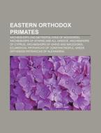 Eastern Orthodox Primates: Catholicos-pa di Books Llc edito da Books LLC, Wiki Series