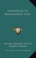 Invitation to Renaissance Italy di Rachel Annand Taylor edito da Kessinger Publishing