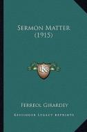 Sermon Matter (1915) di Ferreol Girardey edito da Kessinger Publishing