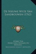 de Nieuwe Wyze Van Landbouwen (1762) di Jethro Tull, Henri Louis Duhamel Du Monceau, Petrus Camper edito da Kessinger Publishing