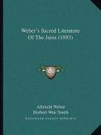 Weber's Sacred Literature of the Jains (1893) di Albrecht Weber edito da Kessinger Publishing