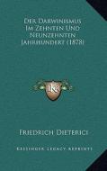 Der Darwinismus Im Zehnten Und Neunzehnten Jahrhundert (1878) di Friedrich Heinrich Dieterici edito da Kessinger Publishing