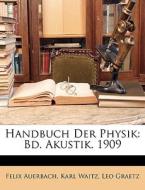 Handbuch Der Physik: Bd. Akustik. 1909 di Felix Auerbach edito da Nabu Press