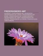 Frederiksborg Amt: Herreder I Frederiksb di Kilde Wikipedia edito da Books LLC, Wiki Series