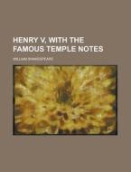 Henry V, With The Famous Temple Notes di United States Congress House Select, William Shakespeare edito da Rarebooksclub.com
