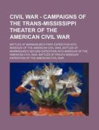 Civil War - Campaigns Of The Trans-missi di Source Wikia edito da Books LLC, Wiki Series