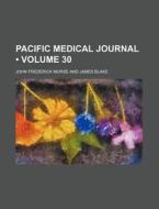 Pacific Medical Journal (volume 30) di John Frederick Morse edito da General Books Llc