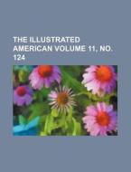 The Illustrated American Volume 11, No. 124 di Books Group edito da Rarebooksclub.com
