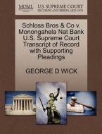Schloss Bros & Co V. Monongahela Nat Bank U.s. Supreme Court Transcript Of Record With Supporting Pleadings di George D Wick edito da Gale, U.s. Supreme Court Records