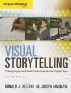 Visual Storytelling: Videography and Post Production in the Digital Age di Ronald J. Osgood, M. Joseph Hinshaw edito da WADSWORTH INC FULFILLMENT