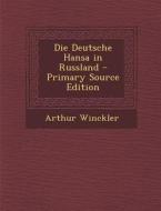 Die Deutsche Hansa in Russland di Arthur Winckler edito da Nabu Press
