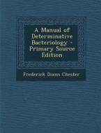 Manual of Determinative Bacteriology di Frederick Dixon Chester edito da Nabu Press