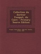 Collection Du Docteur Fouquet, Du Caire di Daniel Marie Fouquet, Arthur Sambon edito da Nabu Press