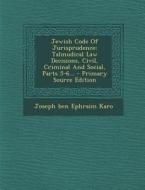 Jewish Code of Jurisprudence: Talmudical Law Decisions, Civil, Criminal and Social, Parts 5-6... edito da Nabu Press