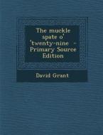 The Muckle Spate O' 'Twenty-Nine - Primary Source Edition di David Grant edito da Nabu Press