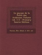 Le Paysan de La Foret Des Ardennes Volume Vol. 1-2 edito da Nabu Press
