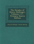 The Decades of Henry Bullinger, Volumes 1-2 - Primary Source Edition di Heinrich Bullinger, Thomas Harding edito da Nabu Press