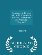 Oeuvres De Rigord Et De Guillaume Le Breton, Historiens De Philippe-auguste - Scholar's Choice Edition di Rigord edito da Scholar's Choice