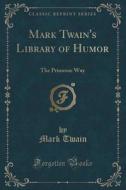 Mark Twain's Library Of Humor di Twain edito da Forgotten Books