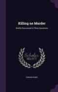 Killing No Murder di Edward Sexby edito da Palala Press