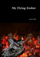 My Dying Ember di Emma Hoff edito da Lulu.com