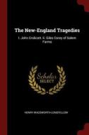 The New-England Tragedies: I. John Endicott. II. Giles Corey of Salem Farms di Henry Wadsworth Longfellow edito da CHIZINE PUBN
