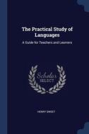 The Practical Study Of Languages: A Guid di HENRY SWEET edito da Lightning Source Uk Ltd