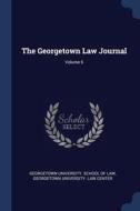 The Georgetown Law Journal; Volume 6 di GEORGETOWN UNIVERSIT edito da Lightning Source Uk Ltd