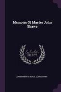 Memoirs of Master John Shawe di John Roberts Boyle, John Shawe edito da CHIZINE PUBN